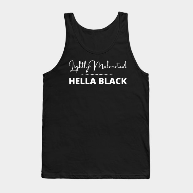 Lightly Melanated Hella Black Tank Top by MalibuSun